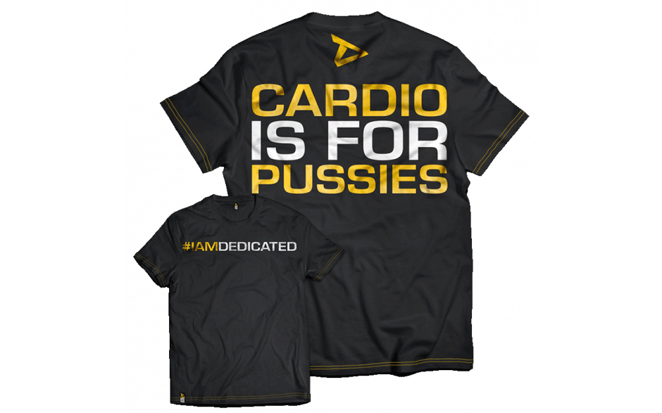 Dedicated Cardio is for Pussies T Shirt